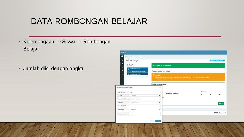 DATA ROMBONGAN BELAJAR • Kelembagaan -> Siswa -> Rombongan Belajar • Jumlah diisi dengan