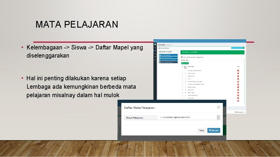 MATA PELAJARAN • Kelembagaan -> Siswa -> Daftar Mapel yang diselenggarakan • Hal ini