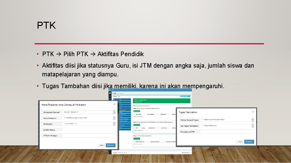 PTK • PTK Pilih PTK Aktifitas Pendidik • Aktifitas diisi jika statusnya Guru, isi