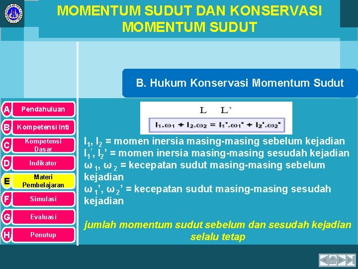 MOMENTUM SUDUT DAN KONSERVASI MOMENTUM SUDUT B. Hukum Konservasi Momentum Sudut A Pendahuluan B