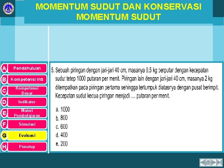 MOMENTUM SUDUT DAN KONSERVASI MOMENTUM SUDUT A Pendahuluan B Kompetensi Inti C Kompetensi Dasar