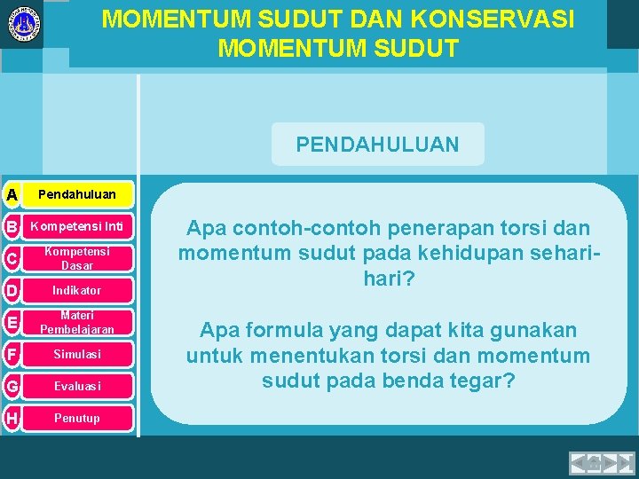 MOMENTUM SUDUT DAN KONSERVASI MOMENTUM SUDUT PENDAHULUAN A Pendahuluan B Kompetensi Inti C Kompetensi