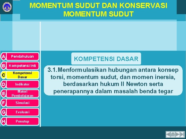 MOMENTUM SUDUT DAN KONSERVASI MOMENTUM SUDUT A Pendahuluan B Kompetensi Inti C Kompetensi Dasar