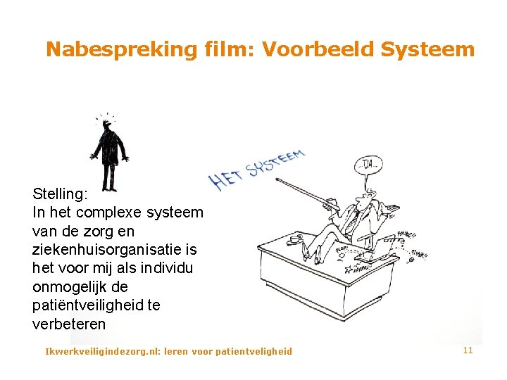 Nabespreking film: Voorbeeld Systeem Stelling: In het complexe systeem van de zorg en ziekenhuisorganisatie