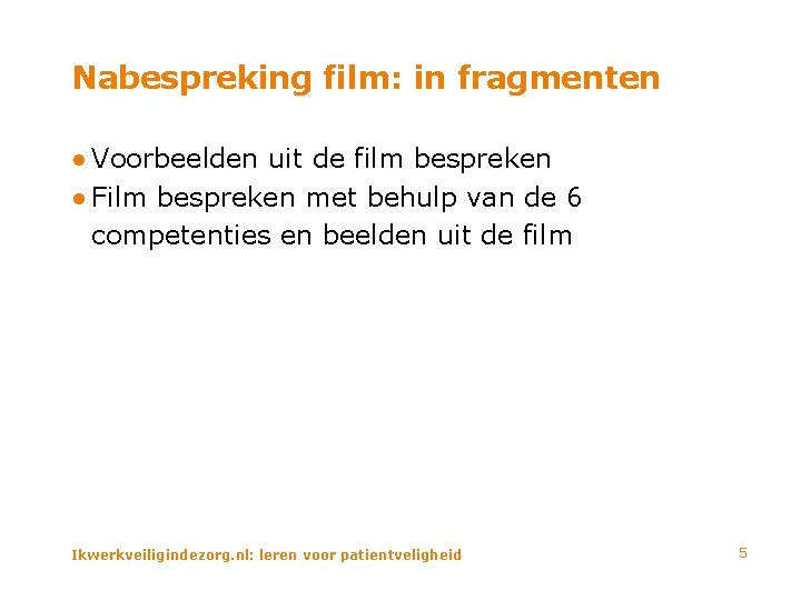 Nabespreking film: in fragmenten ● Voorbeelden uit de film bespreken ● Film bespreken met
