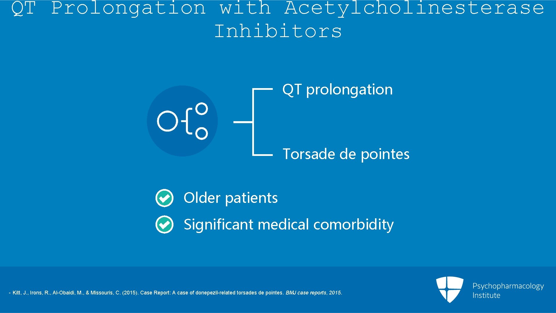 QT Prolongation with Acetylcholinesterase Inhibitors QT prolongation Torsade de pointes Older patients Significant medical