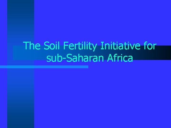 The Soil Fertility Initiative for sub-Saharan Africa 