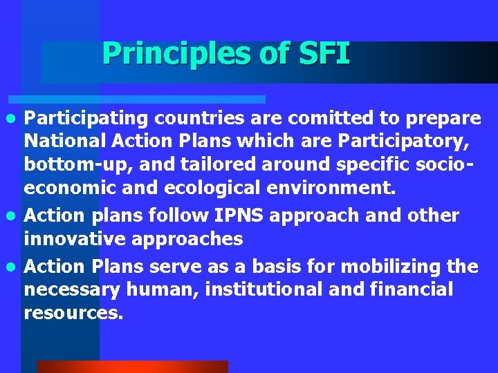 Principles of SFI Participating countries are comitted to prepare National Action Plans which are