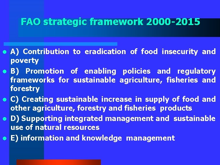 FAO strategic framework 2000 -2015 l l l A) Contribution to eradication of food