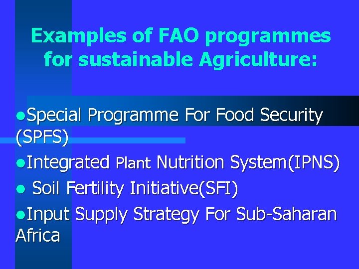 Examples of FAO programmes for sustainable Agriculture: l. Special Programme For Food Security (SPFS)