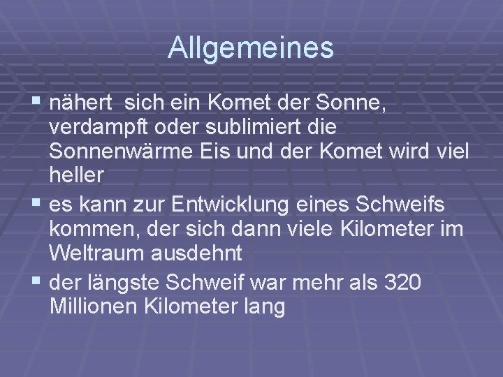 Allgemeines § nähert sich ein Komet der Sonne, verdampft oder sublimiert die Sonnenwärme Eis