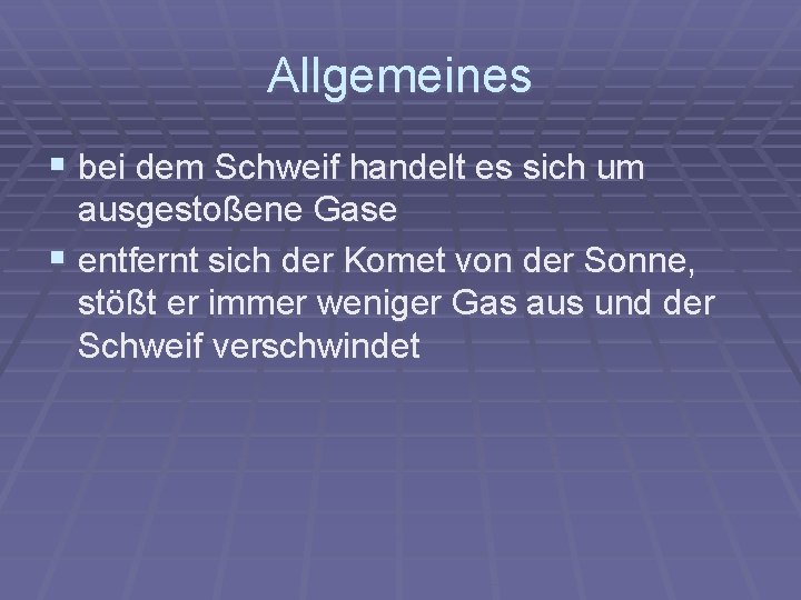 Allgemeines § bei dem Schweif handelt es sich um ausgestoßene Gase § entfernt sich