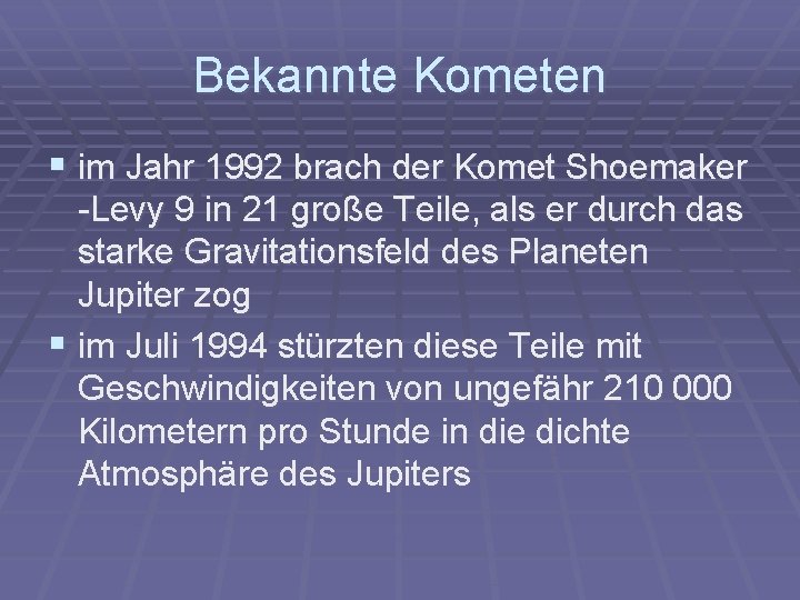 Bekannte Kometen § im Jahr 1992 brach der Komet Shoemaker -Levy 9 in 21