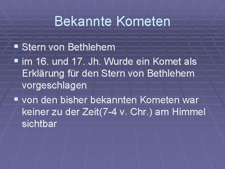 Bekannte Kometen § Stern von Bethlehem § im 16. und 17. Jh. Wurde ein