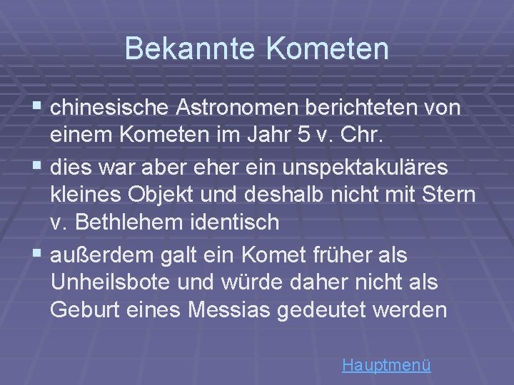 Bekannte Kometen § chinesische Astronomen berichteten von einem Kometen im Jahr 5 v. Chr.