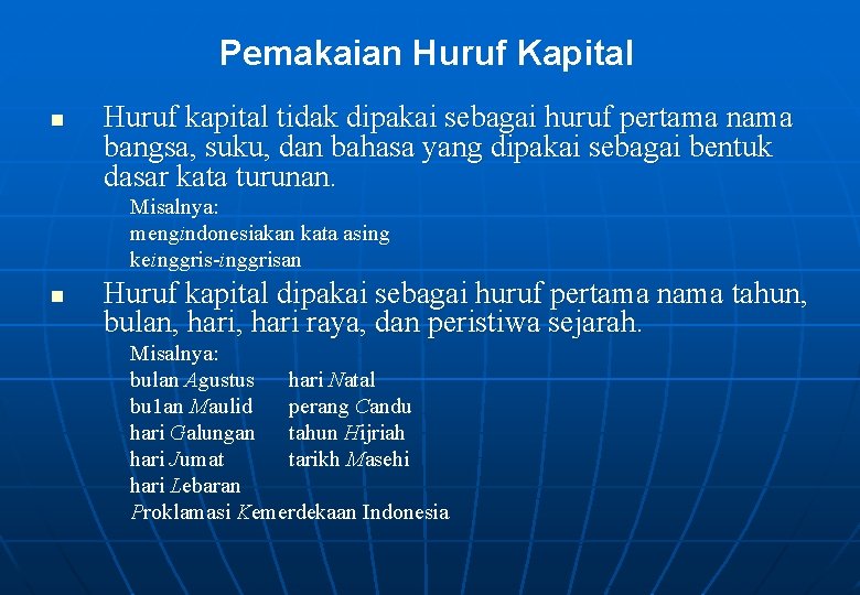 Pemakaian Huruf Kapital n Huruf kapital tidak dipakai sebagai huruf pertama nama bangsa, suku,