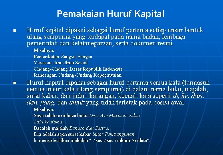 Pemakaian Huruf Kapital n Huruf kapital dipakai sebagai huruf pertama setiap unsur bentuk ulang