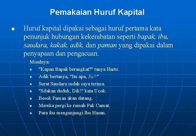 Pemakaian Huruf Kapital n Huruf kapital dipakai sebagai huruf pertama kata penunjuk hubungan kekerabatan