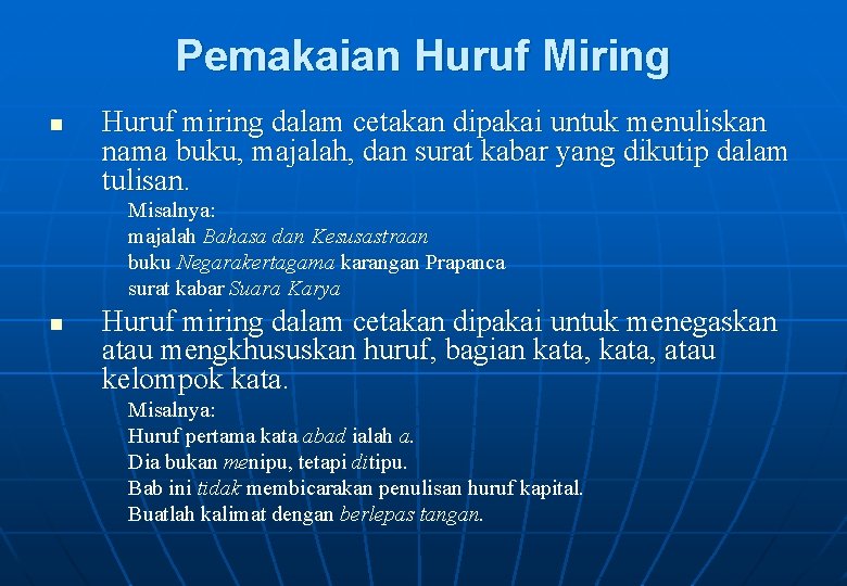 Pemakaian Huruf Miring n Huruf miring dalam cetakan dipakai untuk menuliskan nama buku, majalah,