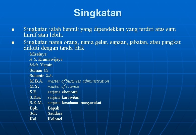 Singkatan n n Singkatan ialah bentuk yang dipendekkan yang terdiri atas satu huruf atau