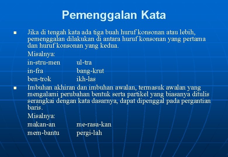 Pemenggalan Kata n n Jika di tengah kata ada tiga buah huruf konsonan atau