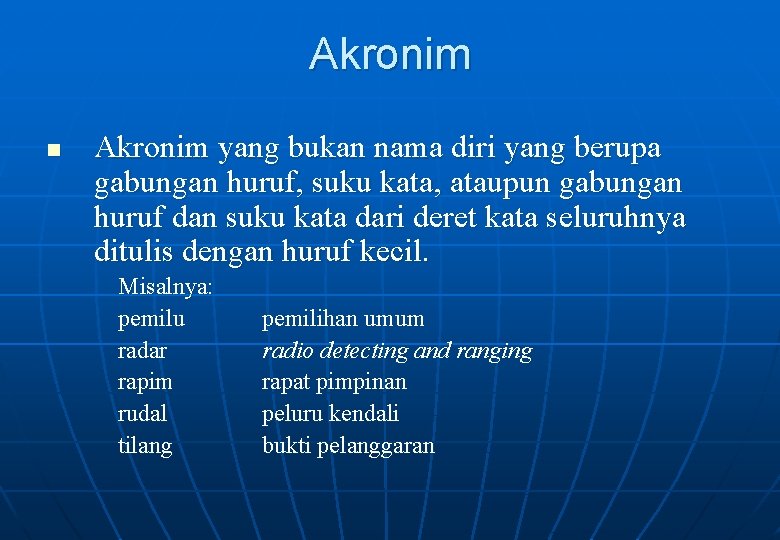 Akronim n Akronim yang bukan nama diri yang berupa gabungan huruf, suku kata, ataupun