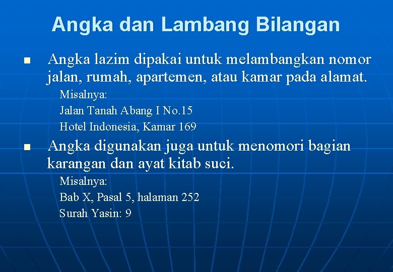 Angka dan Lambang Bilangan n Angka lazim dipakai untuk melambangkan nomor jalan, rumah, apartemen,