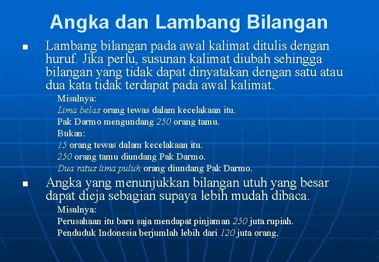 Angka dan Lambang Bilangan n Lambang bilangan pada awal kalimat ditulis dengan huruf. Jika