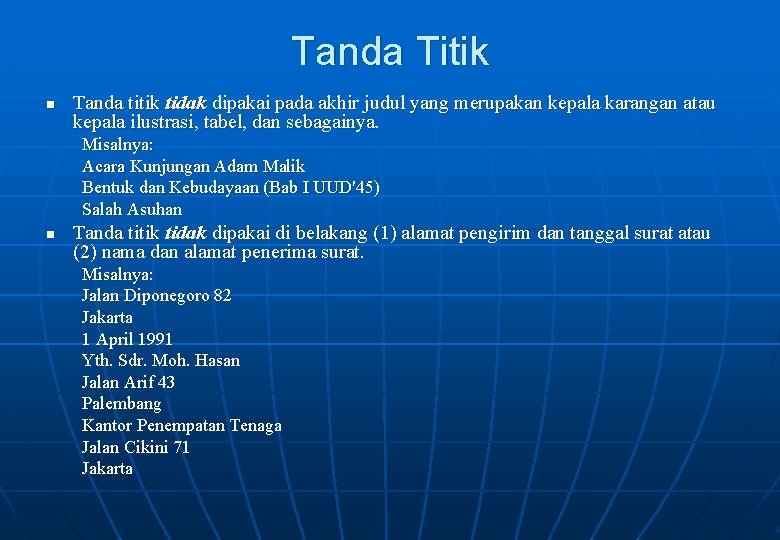 Tanda Titik n Tanda titik tidak dipakai pada akhir judul yang merupakan kepala karangan