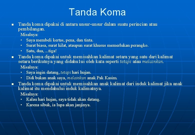 Tanda Koma n Tanda koma dipakai di antara unsur-unsur dalam suatu perincian atau pembilangan.