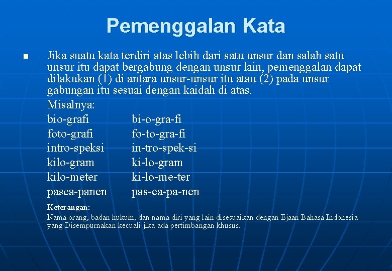 Pemenggalan Kata n Jika suatu kata terdiri atas lebih dari satu unsur dan salah