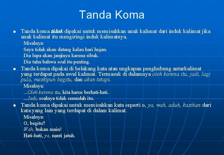 Tanda Koma n Tanda koma tidak dipakai untuk memisahkan anak kalimat dari induk kalimat