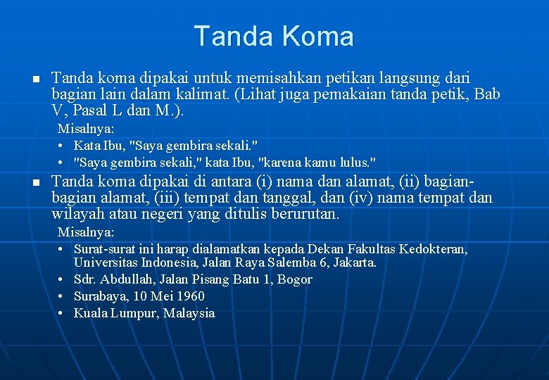 Tanda Koma n Tanda koma dipakai untuk memisahkan petikan langsung dari bagian lain dalam