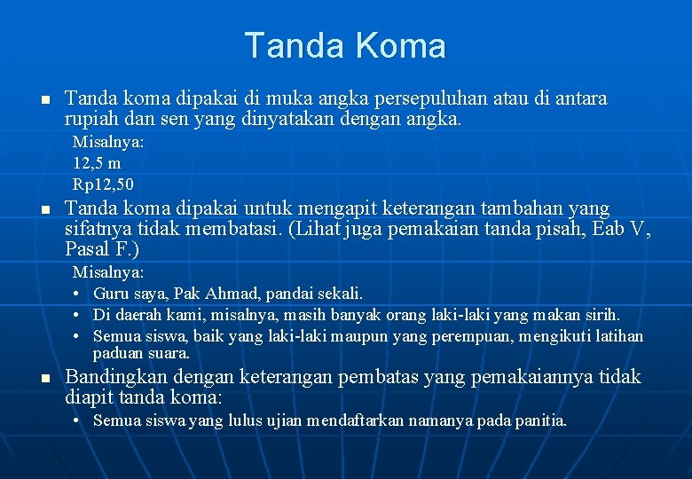 Tanda Koma n Tanda koma dipakai di muka angka persepuluhan atau di antara rupiah