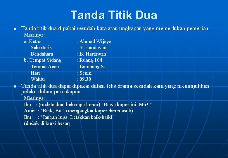 Tanda Titik Dua n Tanda titik dua dipakai sesudah kata atau ungkapan yang memerlukan