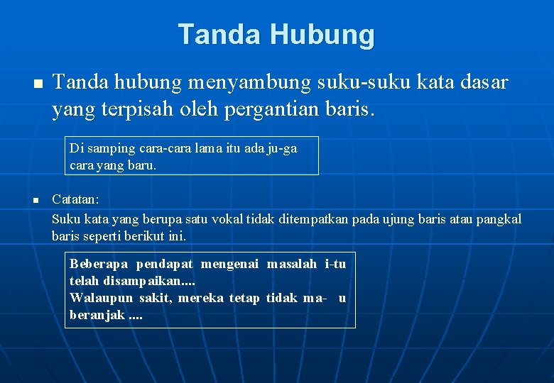 Tanda Hubung n Tanda hubung menyambung suku-suku kata dasar yang terpisah oleh pergantian baris.