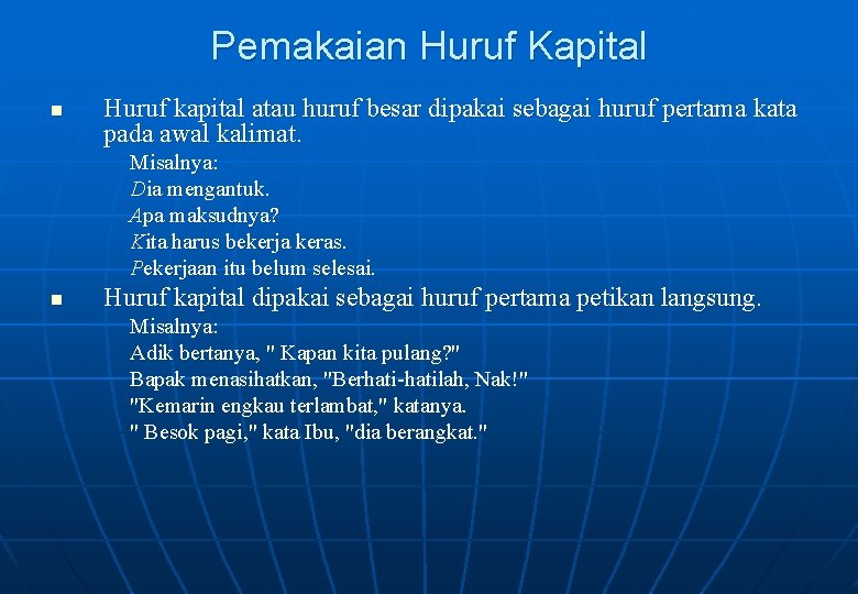 Pemakaian Huruf Kapital n Huruf kapital atau huruf besar dipakai sebagai huruf pertama kata