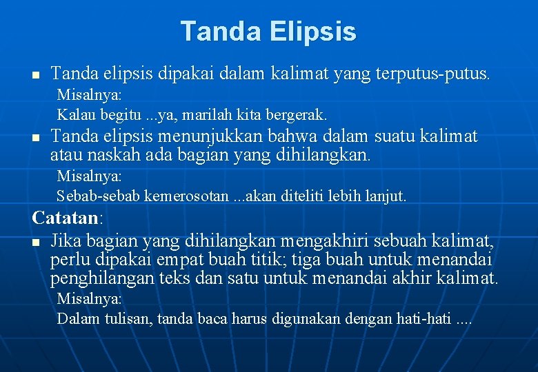 Tanda Elipsis n Tanda elipsis dipakai dalam kalimat yang terputus-putus. Misalnya: Kalau begitu. .