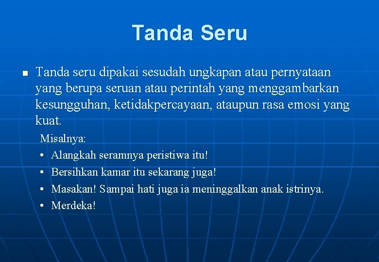 Tanda Seru n Tanda seru dipakai sesudah ungkapan atau pernyataan yang berupa seruan atau