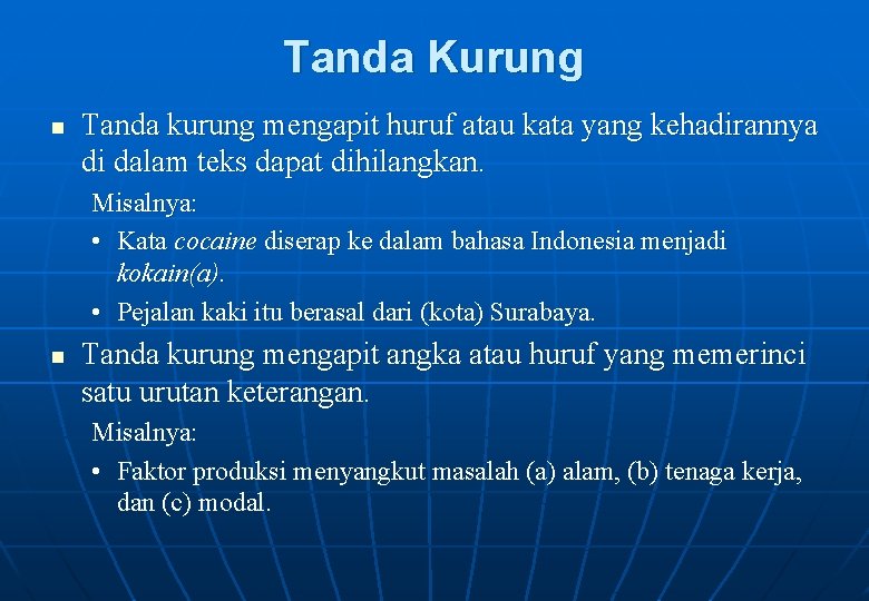 Tanda Kurung n Tanda kurung mengapit huruf atau kata yang kehadirannya di dalam teks