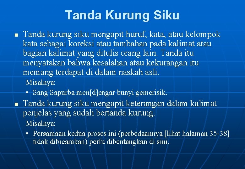 Tanda Kurung Siku n Tanda kurung siku mengapit huruf, kata, atau kelompok kata sebagai