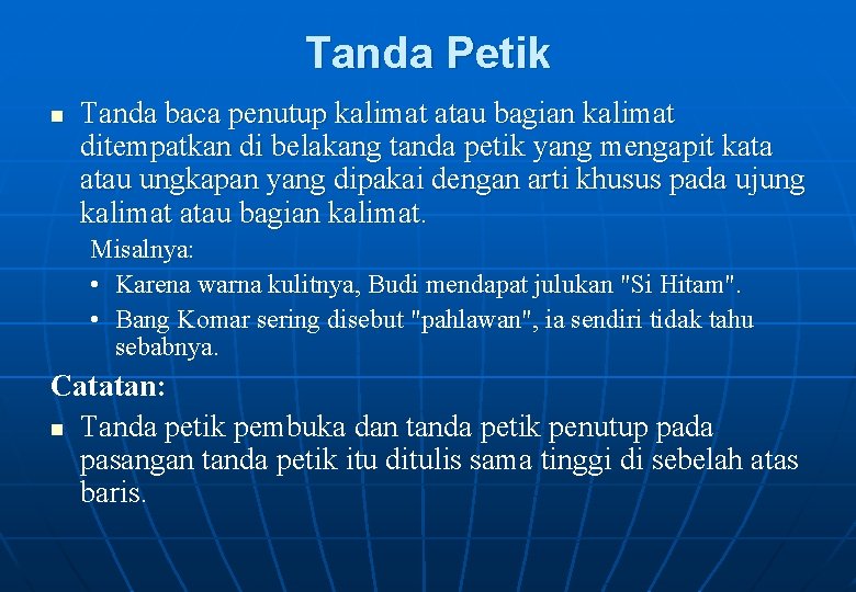 Tanda Petik n Tanda baca penutup kalimat atau bagian kalimat ditempatkan di belakang tanda