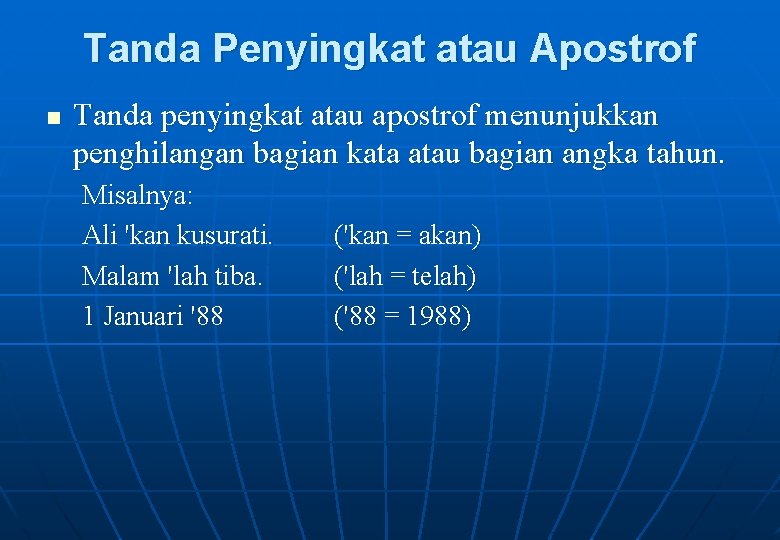 Tanda Penyingkat atau Apostrof n Tanda penyingkat atau apostrof menunjukkan penghilangan bagian kata atau