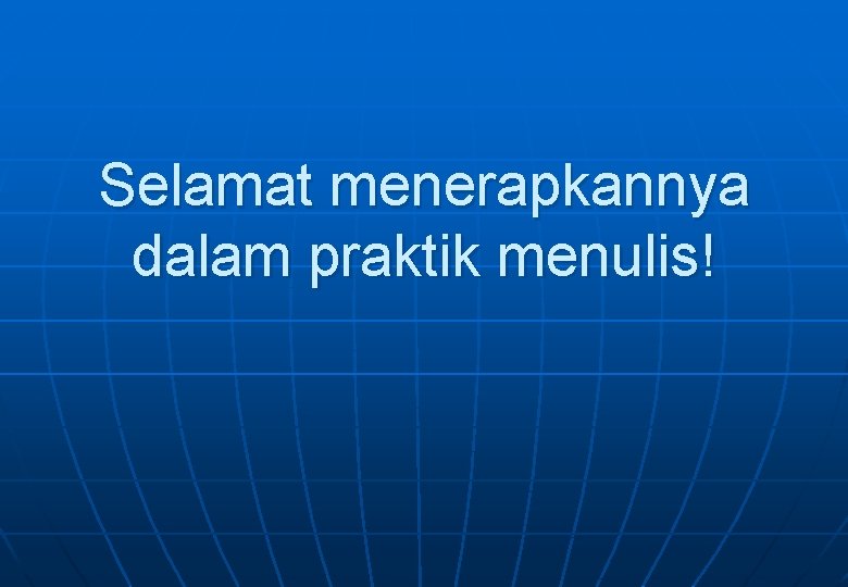 Selamat menerapkannya dalam praktik menulis! 