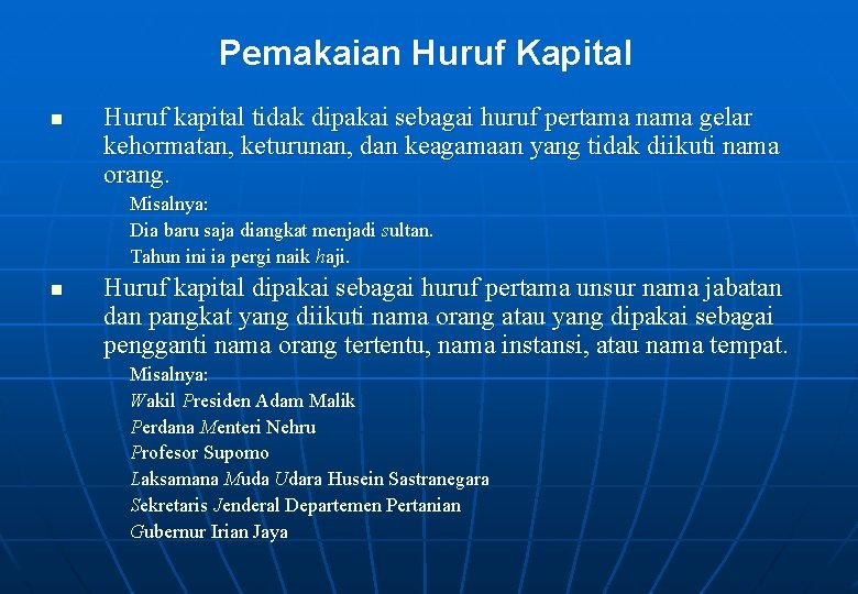 Pemakaian Huruf Kapital n Huruf kapital tidak dipakai sebagai huruf pertama nama gelar kehormatan,