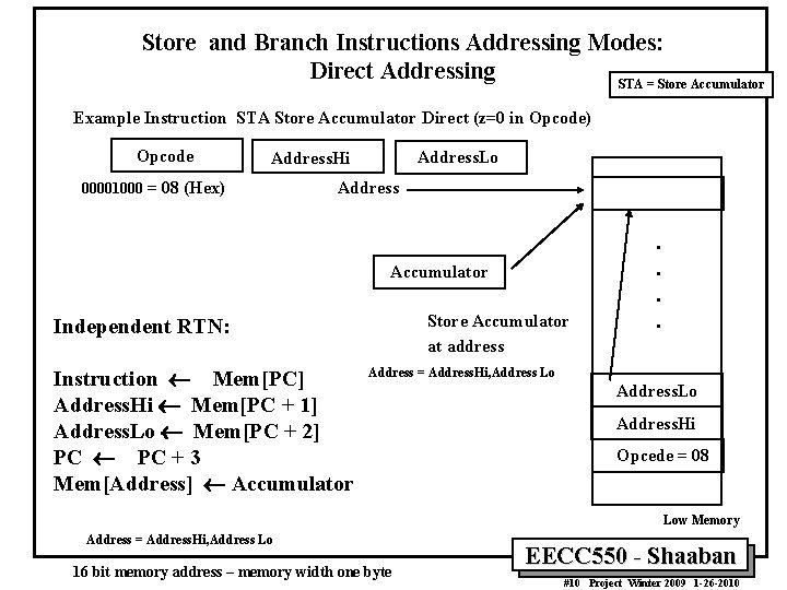 Store and Branch Instructions Addressing Modes: Direct Addressing STA = Store Accumulator Example Instruction