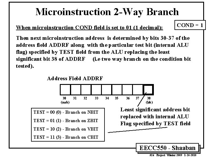 Microinstruction 2 -Way Branch When microinstruction COND field is set to 01 (1 decimal):