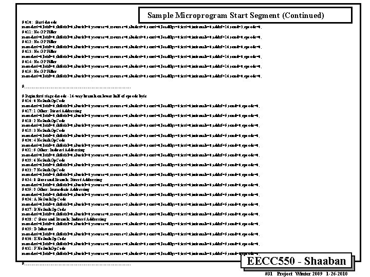 Sample Microprogram Start Segment (Continued) # 010: Start decode memdest=0, lctrl=0, shftctrl=0, aluctrl=0, ysource=0,