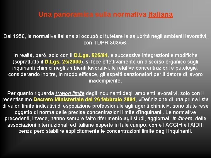 Una panoramica sulla normativa italiana Dal 1956, la normativa italiana si occupò di tutelare