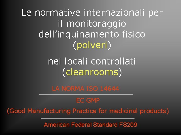 Le normative internazionali per il monitoraggio dell’inquinamento fisico (polveri) nei locali controllati (cleanrooms) LA